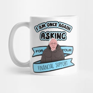 Bernie Sanders I Am Once Again Asking for Your Financial Support Meme Mug